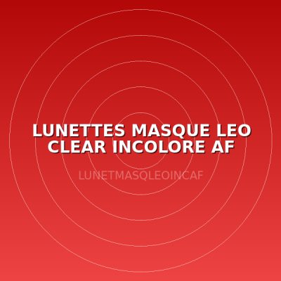 LUNETTES MASQUE LEO  CLEAR INCOLORE AF
