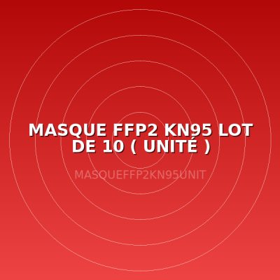 MASQUE FFP2 KN95 LOT DE 10 ( UNITÉ )