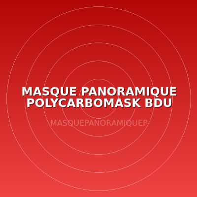 MASQUE PANORAMIQUE POLYCARBOMASK BDU