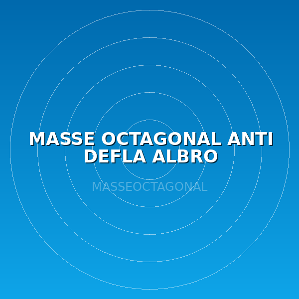 MASSE OCTAGONAL ANTI DEFLA ALBRO