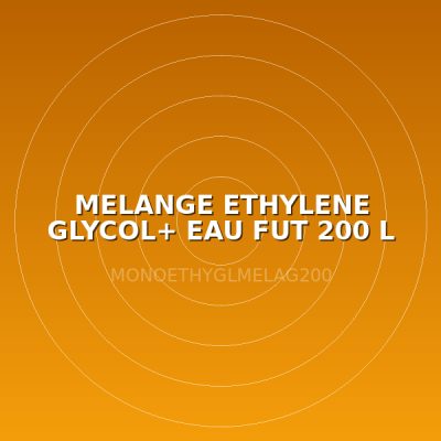 MELANGE ETHYLENE GLYCOL+ EAU  FUT 200 L
