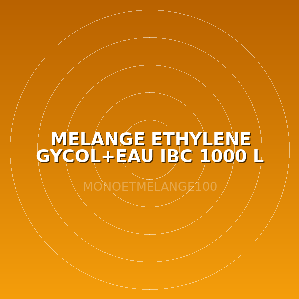 MELANGE ETHYLENE GYCOL+EAU IBC  1000 L