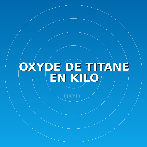 OXYDE DE TITANE EN KILO