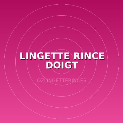 LINGETTE RINCE DOIGT