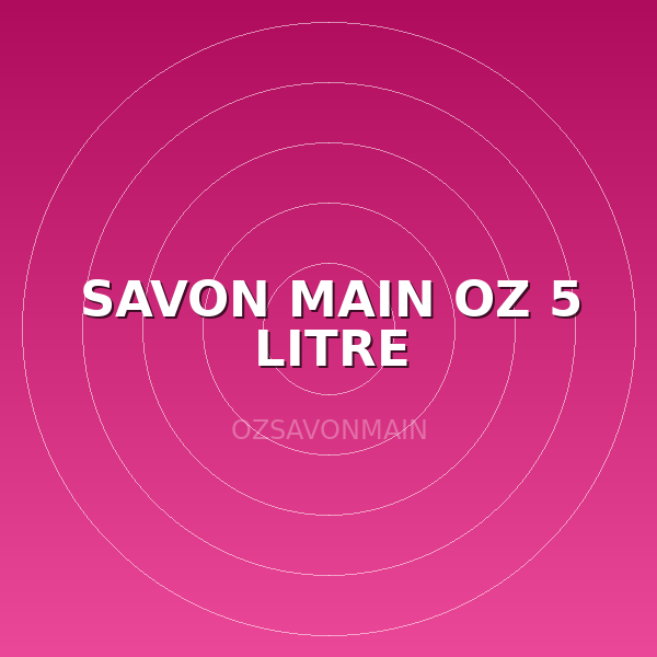 SAVON MAIN OZ 5 LITRE