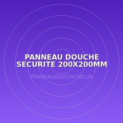 PANNEAU DOUCHE SECURITE 200X200MM