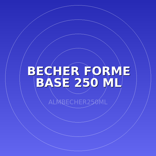 BECHER  FORME BASE 250 ML