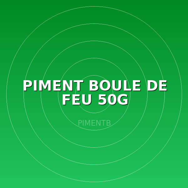 PIMENT BOULE DE FEU 50G