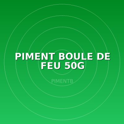 PIMENT BOULE DE FEU 50G