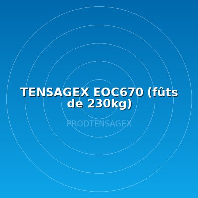 TENSAGEX EOC670 (fûts de 230kg)