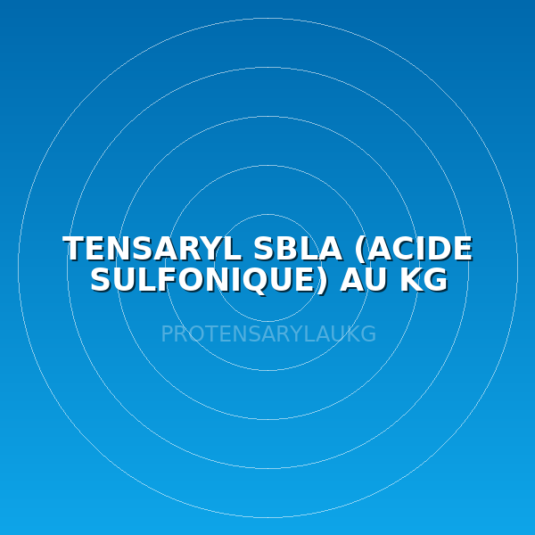 TENSARYL  SBLA (ACIDE SULFONIQUE) AU KG