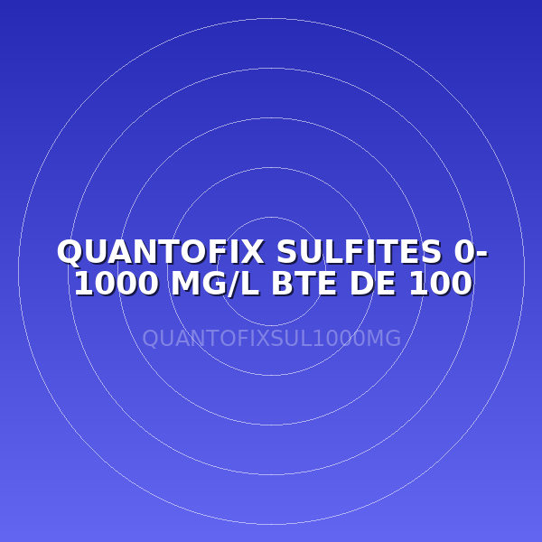 QUANTOFIX SULFITES 0- 1000 MG/L BTE DE 100