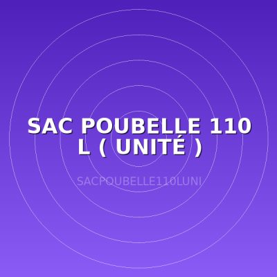 SAC POUBELLE 110 L ( UNITÉ )