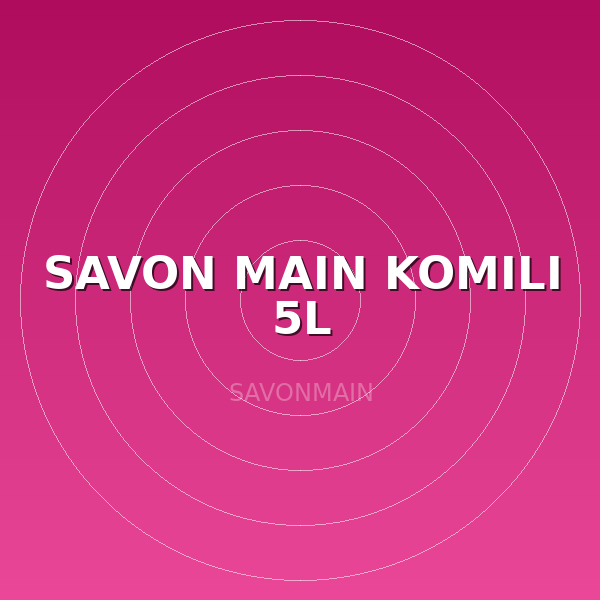 SAVON MAIN KOMILI 5L