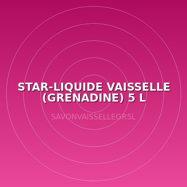STAR-LIQUIDE VAISSELLE (GRENADINE) 5 L