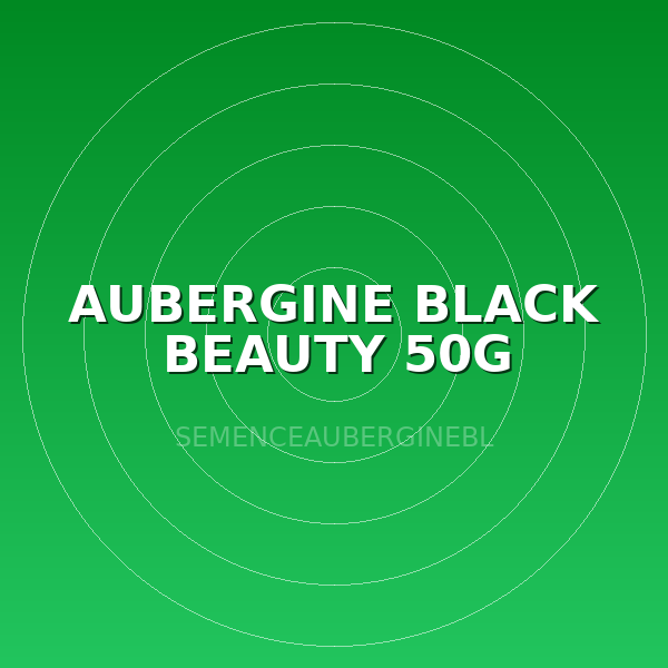 AUBERGINE BLACK BEAUTY 50G