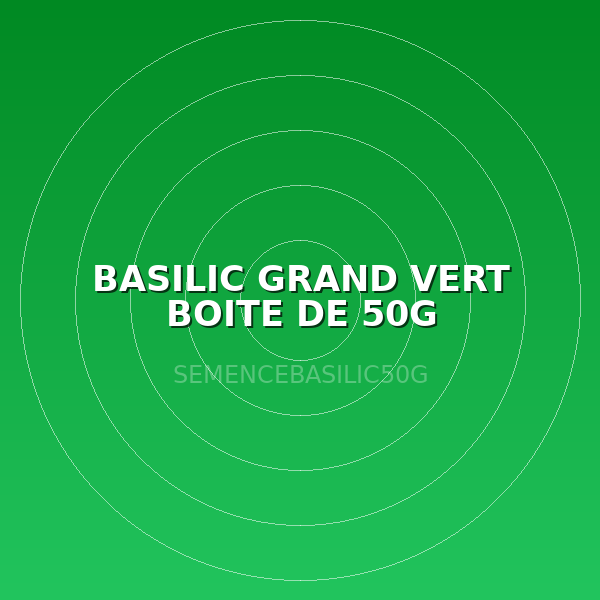 BASILIC GRAND VERT BOITE DE 50G