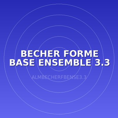 BECHER FORME BASE ENSEMBLE 3.3