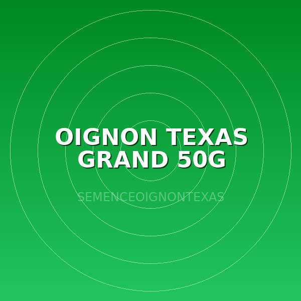 OIGNON TEXAS GRAND 50G