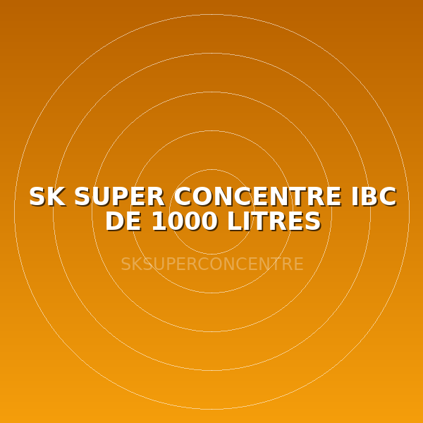 SK SUPER CONCENTRE IBC DE 1000 LITRES