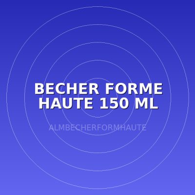 BECHER FORME HAUTE 150 ML
