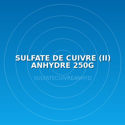 SULFATE DE CUIVRE (II) ANHYDRE 250G