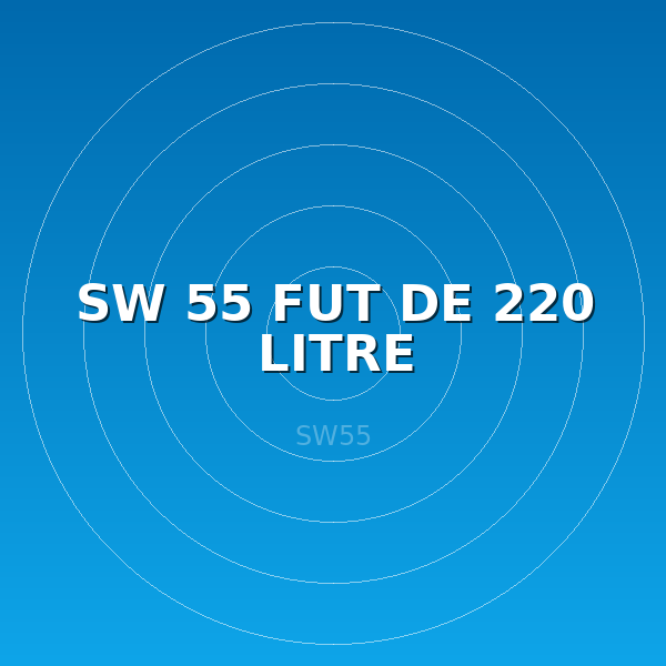 SW 55 FUT DE 220 LITRE
