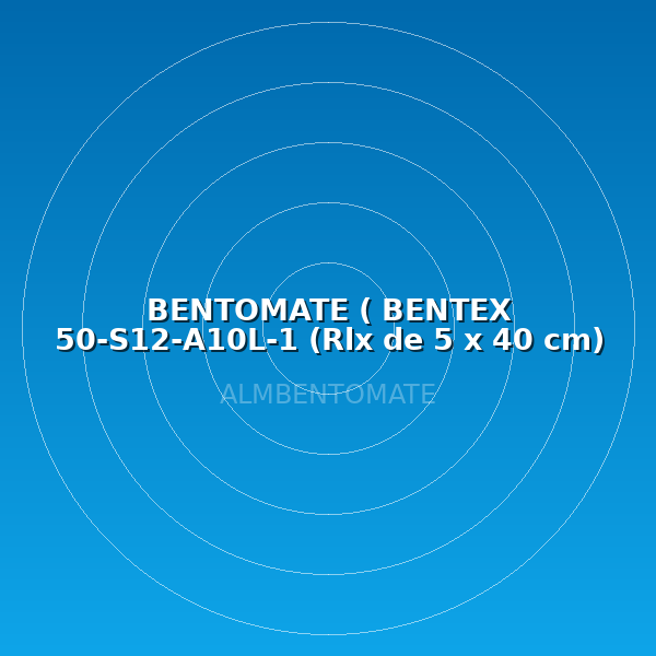 BENTOMATE ( BENTEX 50-S12-A10L-1 (Rlx de 5 x 40 cm)