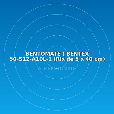 BENTOMATE ( BENTEX 50-S12-A10L-1 (Rlx de 5 x 40 cm)