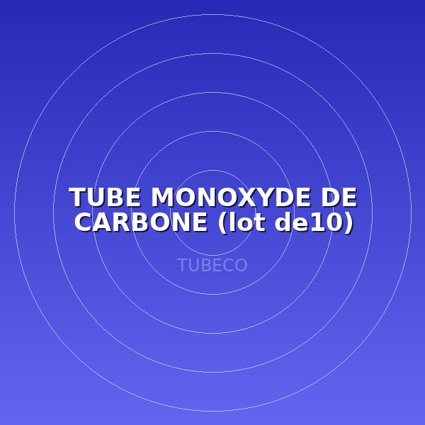 TUBE MONOXYDE DE CARBONE (lot de10)