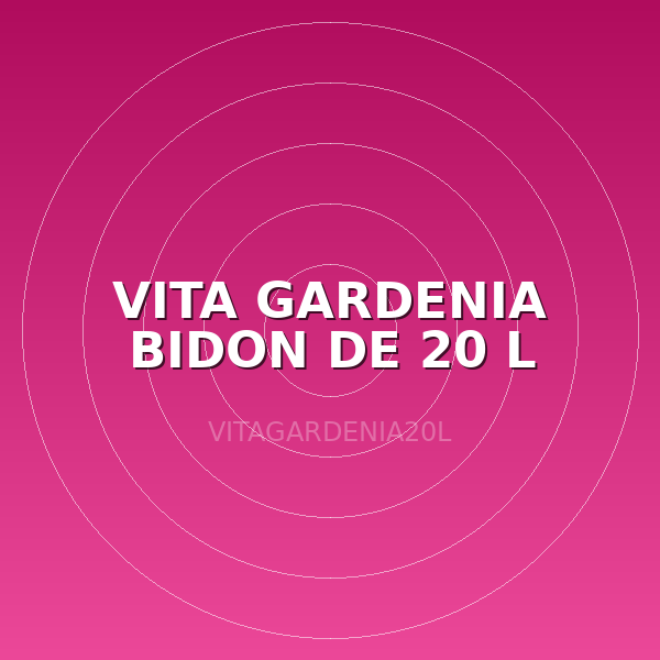 VITA GARDENIA BIDON DE 20 L