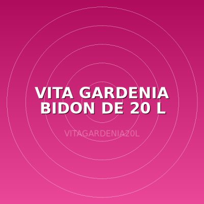 VITA GARDENIA BIDON DE 20 L