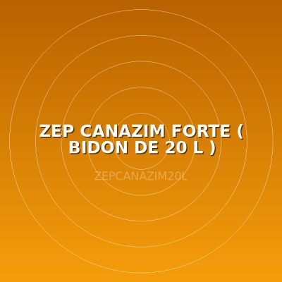 ZEP CANAZIM FORTE ( BIDON DE 20 L )