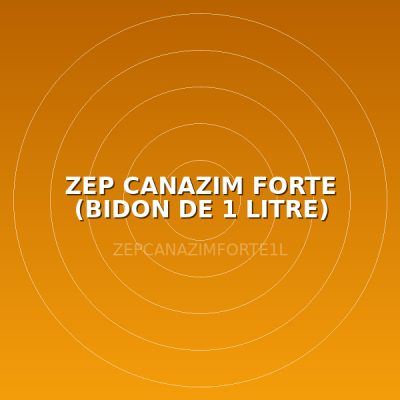 ZEP CANAZIM FORTE (BIDON DE 1 LITRE)