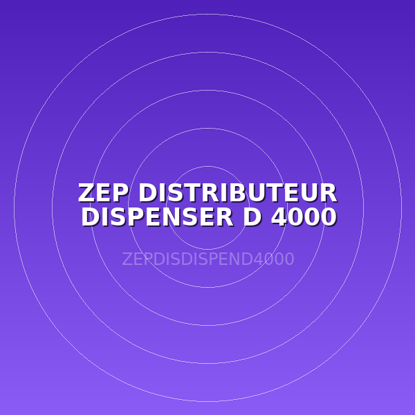 ZEP DISTRIBUTEUR DISPENSER D 4000