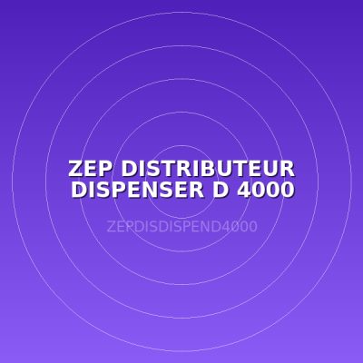 ZEP DISTRIBUTEUR DISPENSER D 4000