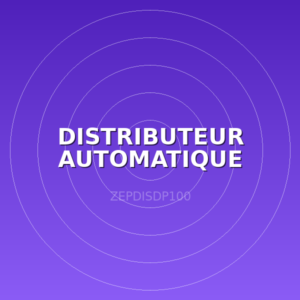 DISTRIBUTEUR AUTOMATIQUE
