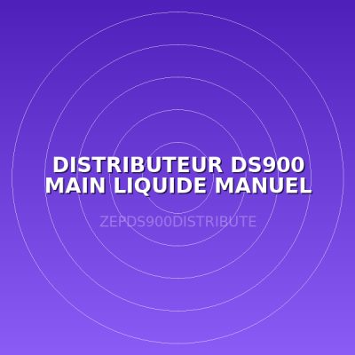 DISTRIBUTEUR DS900 MAIN LIQUIDE MANUEL