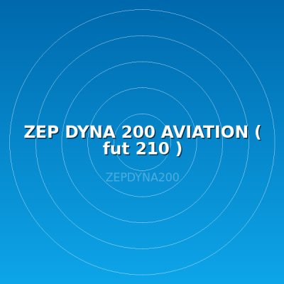 ZEP DYNA 200 AVIATION ( fut 210 )