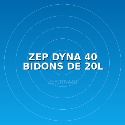 ZEP DYNA 40 BIDONS DE 20L