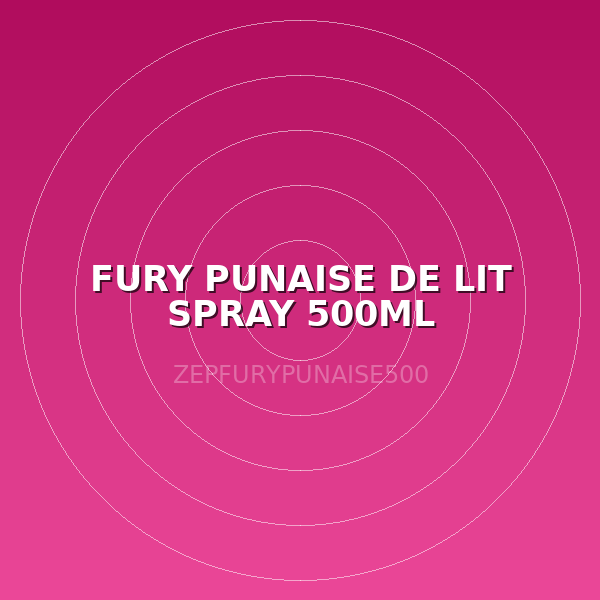 FURY PUNAISE DE LIT  SPRAY 500ML