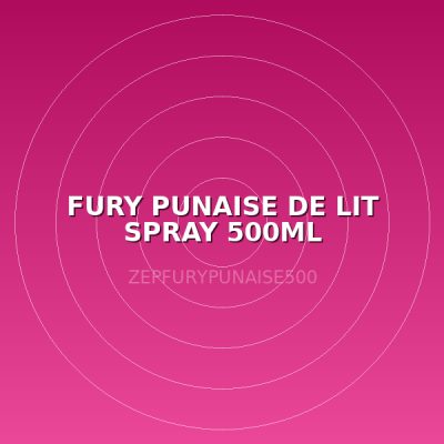 FURY PUNAISE DE LIT  SPRAY 500ML