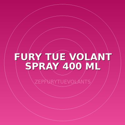 FURY TUE VOLANT SPRAY 400 ML