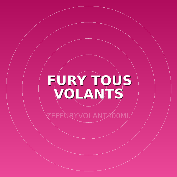 FURY TOUS VOLANTS (aÃ©rosols)