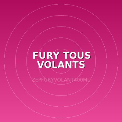 FURY TOUS VOLANTS (aÃ©rosols)