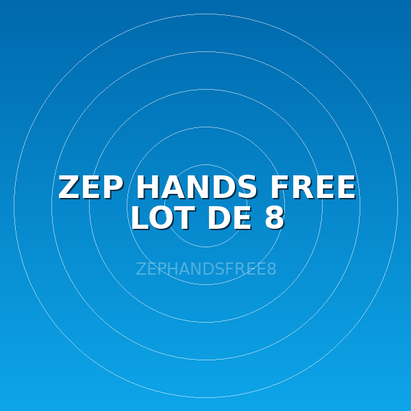 ZEP HANDS FREE LOT DE 8