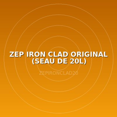 ZEP IRON CLAD ORIGINAL (SEAU DE 20L)