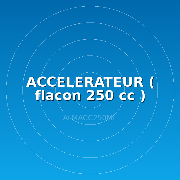 ACCELERATEUR ( flacon 250 cc )