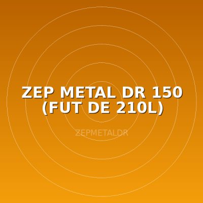 ZEP METAL DR 150 (FUT DE 210L)