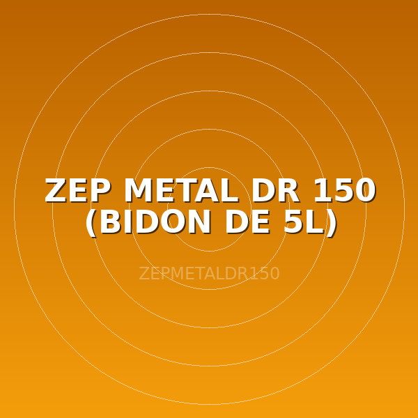 ZEP METAL DR 150 (BIDON DE 5L)